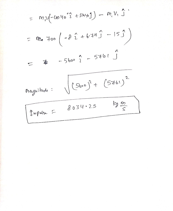 - m.pl-cos40 ? + sikyof) - mv. În 0 700 / -8 ² + 6 ## } - 15 ? 5761 J Î - 5600 11 5600 j2 + (576172 magnitude 8034.25 Impulse