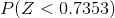 P(Z < 0.7353)