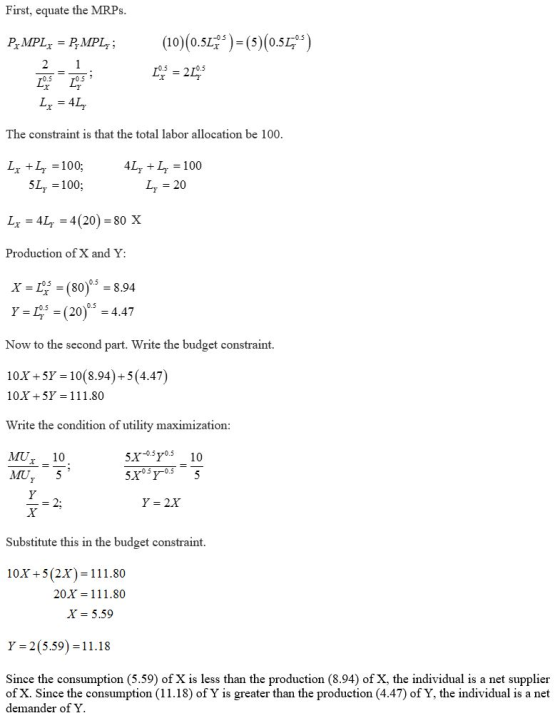 First, equate the MRPs. (10)(0.52)(5)(0.5) PrMPLY PMPL 2 1 L 932125 L 4L The constraint is that the total labor allocation be
