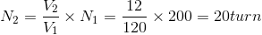 N_{2}=\frac{V_{2}}{V_{1}}\times N_{1}=\frac{12}{120}\times 200=20 turn