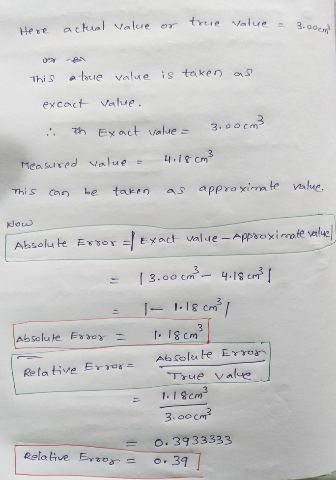 Here actual value or treure Value - 3. This abue value is taken as excact Value. i Th Exact value - 3.00 cm3 Measured Value -