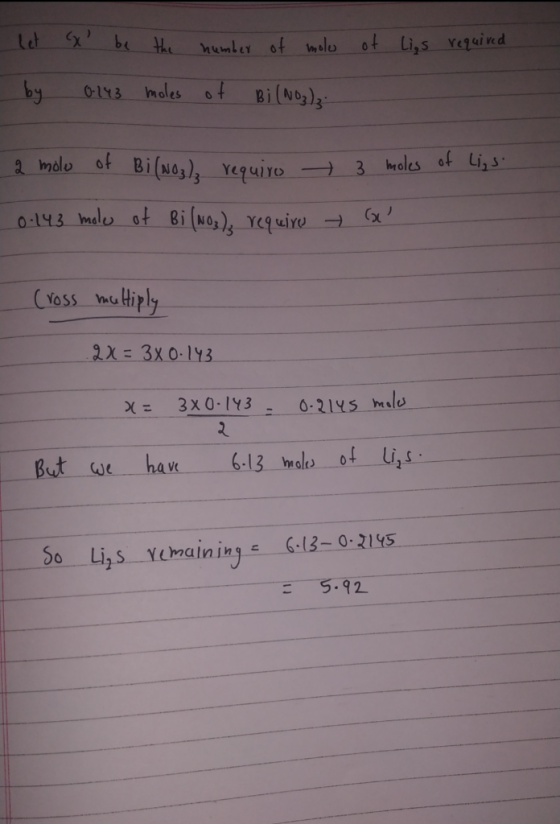 let x be the number of mole of Lies required by 0-143 moles of Bi (NO3)3 2 molo of Bi(NO3), requires - 3 moles of Ligs. 0.14