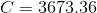 C = 3673,36