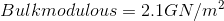 Bulk modulous= 2.1 GN/m^2