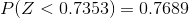 P(Z < 0.7353) = 0.7689
