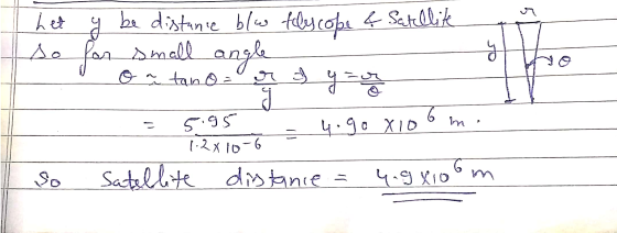 47 het До g be distance blu fellescobe & Setllik so for small angle 10 O a tano = er & yr J 6 4 go X10 m 5.95 1-2x 10-6 Satel