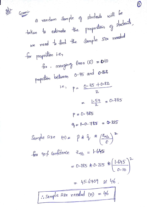 o Given will be A random Sample of students will be taken to estimate the propostion of stu we need to find the sample size n