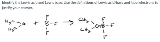 Identify the Lewis acid and Lewis base. Use the definitions of Lewis acid/base and label electrons to justify your answer. Ha