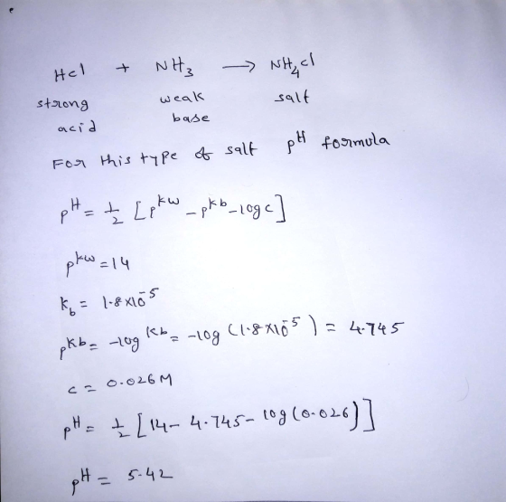 NH₂ cl salt Hel + NH3 - strong weak acid base For this type of salt pH formula pH = + [p kW _pkb_loge pkw=14 k= 1.8x105 pkba