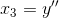 x_{3}=y{}''