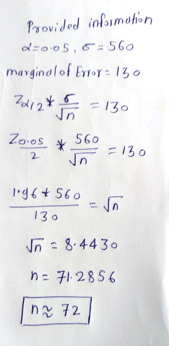 Provided information d=0:05,6=560 marginal of Error = 130 2412*5 = 130 In Zoios 560 * = 130 2 un 1.96 + 560 ✓n 130 ñ 8.4430 n