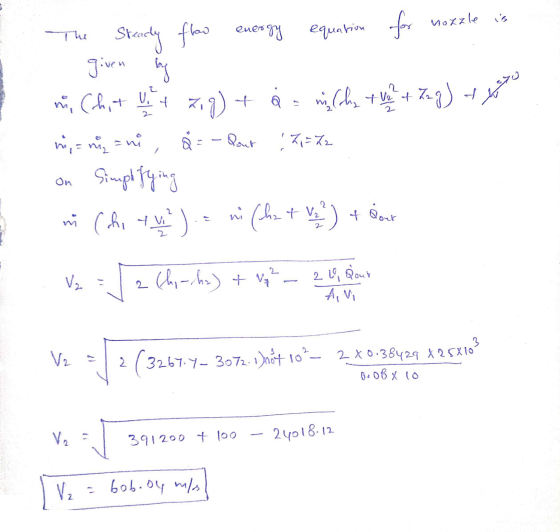 State The Steady flow energy equation for nozzle is given by ni Chit ve t zig) + 6 = melha + 12 + Zug) + in = niza ni å = - D