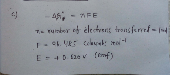 -4S = mFE e n2umber ot elechong tansferrel = Imd F- 96,4&S Coloumb mol- E = + 0.620 V (emf)