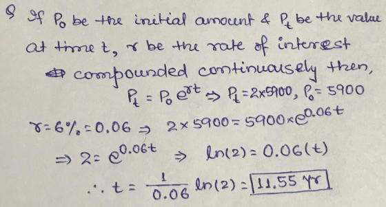 & Of Po be the initial amount & P be the value at time t, or be the rate of interest e compounded continuousely then, Pe=2x59