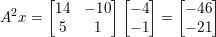\small A^{2}x= \begin{bmatrix} 14 &-10 \\ 5&1 \end{bmatrix}\begin{bmatrix} -4\\ -1 \end{bmatrix} = \begin{bmatrix} -46\\ -21 \end{bmatrix}
