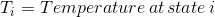 T_i = Temperature \, at \, state\,i