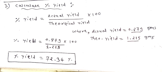 3) Calellate % yield % yield - Actual yield x 100 The orizical viend . where actual yield = 0,879 gins to yield = 0.879 x 100