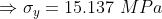\Rightarrow \sigma_{y}=15.137\ MPa