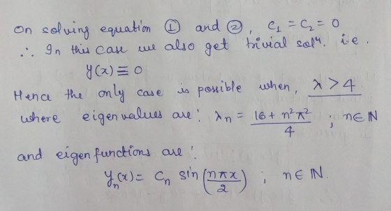 on solving equation and ③ = 4 = 0 . In this case we also get trivial sol. ie. y(x) = Hence the only case case is possible wh