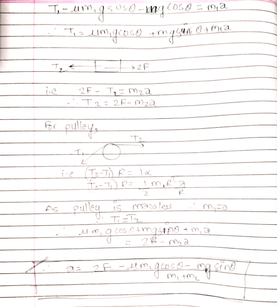 I - um umg SOS O - My Cosp = ma um gcoso um pour T=1 160 + mia It E27 2F-To= mza T2= 2F-mza For pulley Tz o i-e (T2-T) R = 12