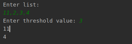 Enter list: 11,2,3,4 Enter threshold value: 3 11 4