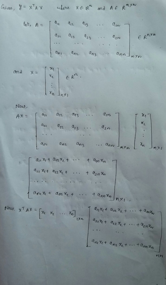 Given, Y=XTAX where XEIR and At Rnyn let, A= 4,2. 913 ain 021 A22 223 aan € Rnxn an anz ang ann nym and X = X ERD xn Inxi Now