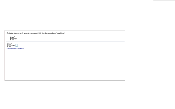 Evaluate. Assureu > when in u appears. (Hint: Use the properties of logarithms.) Inx? (Type an exact answer.)
