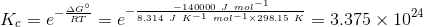 -140000 /mol K =e ter = e .314 / K-1 mol-1x298,15 K = 3.375 X 1024