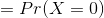 =Pr(X=0)