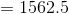 = 1562.5
