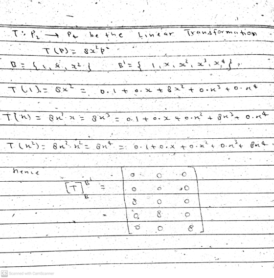 TOP be the Linear Transfor ation T (P) = 8x?pi Liis, x² } 30 BEs ² x3 x4 } TA) = 8 sc + 8x? toin 3 toret Tin = ana sre? O. I