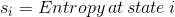 s_i = Entropy\, at \, state\,i