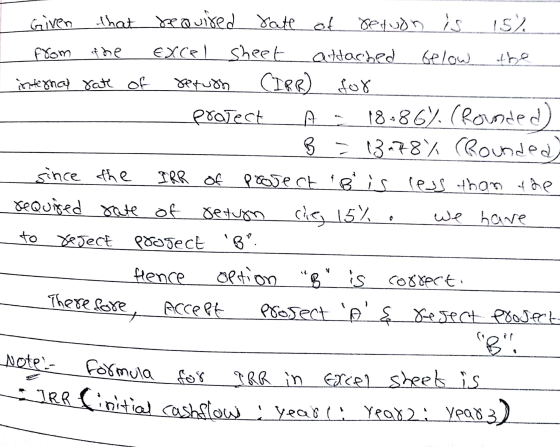 . Given that required rate of retuon is 15% from the Excel Sheet attached below the internal rate of setuon CIRR) for project