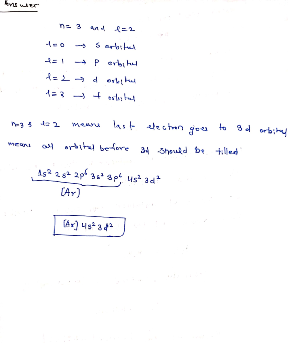 Answer n=3 1=0 I Ĉ o - da + . - and e=2 sorbitel P Orliteet d orbited forhital 1238 4= 2 means all means last electron goes o