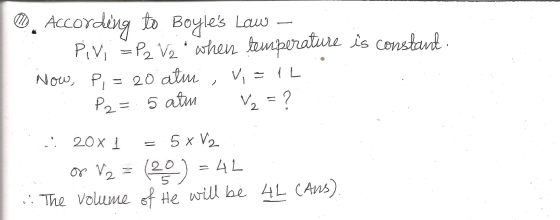 0. According to Boyles Law – Piri = P2 V2.when temperature is constant. Now, Pi = 20 atm, Vi=1L ... P2=5 atm V₂ = ? .: 20x1