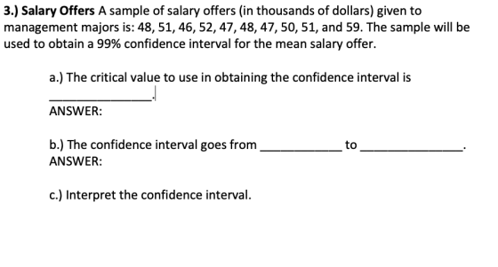 3.) Salary Offers A sample of salary offers (in thousands of dollars) given to management majors is: 48, 51, 46, 52, 47, 48,