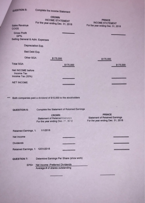 QUESTIONS: Complete the income Statement PRINCE INCOME STATEMENT For the year ending Dec 31, 2018 CROWN INCOME STATEMENT For