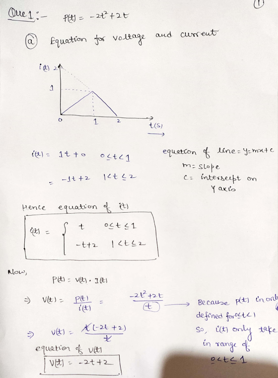 Que 1:- PEE) = -2t+2t @ Equation for voltage and current id) 29 i(t) = it to OLALI equation of line=y=mate m=slope ca interse