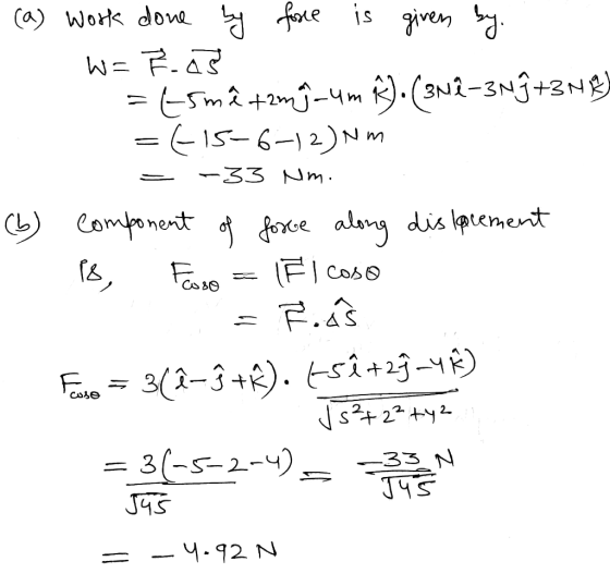 (a) Work done by force is given by. - W= F. AS =t5mê tam-um R. (3N2-3N973018) =615-6-12) NM = -33 Nm. (b) component of force
