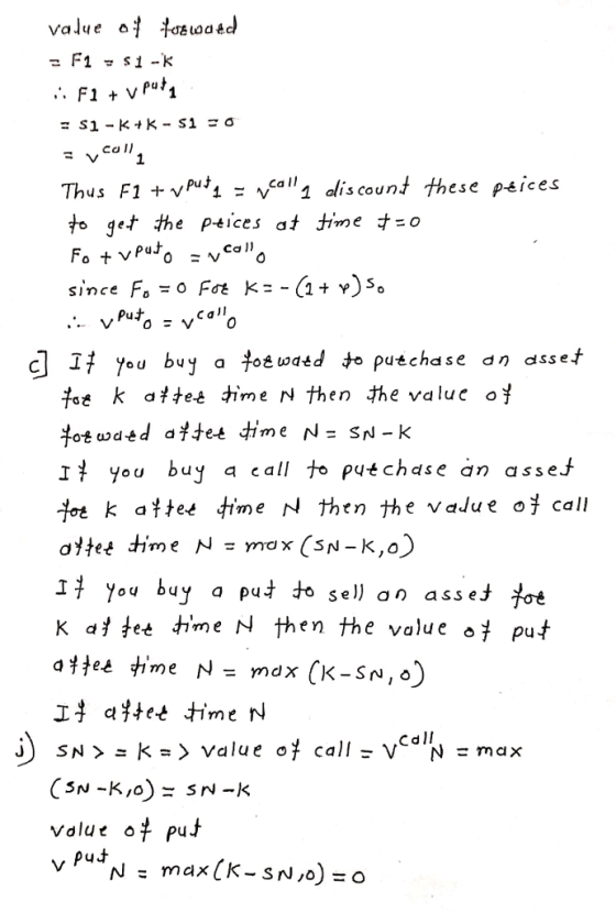 Co Thus F1 vPu*1 alis count these psices to get the prices at time t =0 Put Call you buy a call to putchase an asseJ k a#ee me N then the value oj call 1扌 you buy a put to sel an asset K d扌批おme N then the value put Value 아 puJ