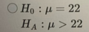 Ο Η :μ = 22 HA:μ > 22