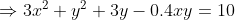 \Rightarrow 3x^2 + y^2 + 3y - 0.4xy = 10