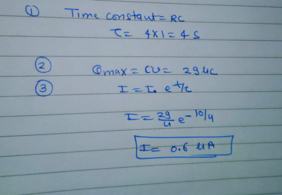 Time constant = RC Ta 4x1 = 45 N Qmax = (U= 294c Izt ette 3 Iz Iz zgo e lolu I 0.6 UA