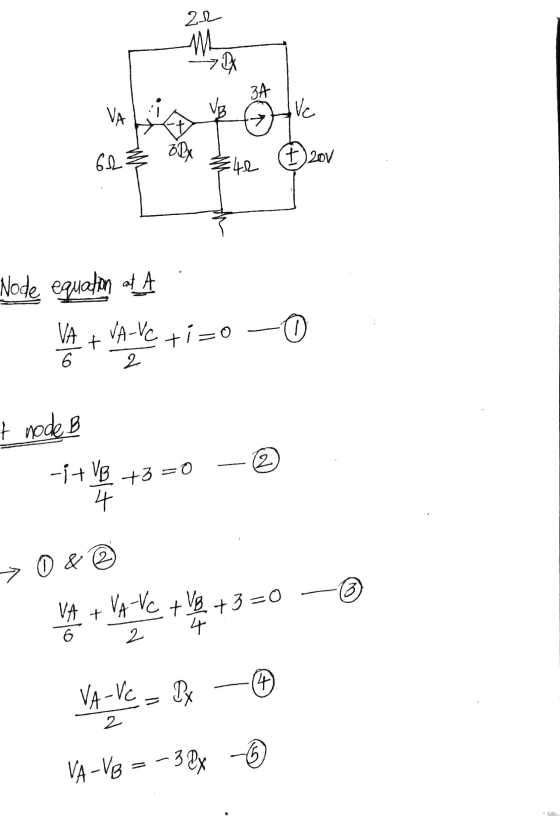 22 W DX 3A VA VB Vc 3DX 66 42 ) 20V Node equation at A VA + VA-VC +1=0 0 VA 2 t node B 2 -í+ VB +3=0 4 0 & @ 9 VA + VA-VC + V