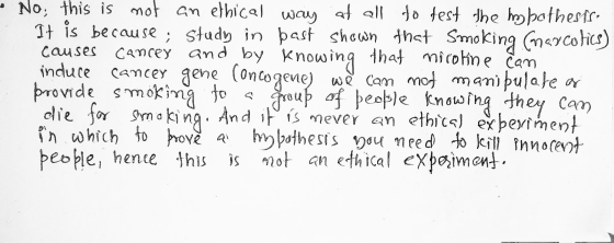 No; this is not an ethical way at all to test the hypothesis It is because; study in bast shown that Smoking (narcotics) caus