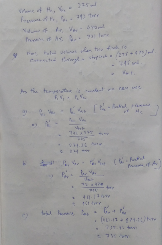 Volume of He. V = 275 ml. Pressure of He, Pie 2 793 torr Volume of Ar. Var 470 ml Pressure of Ar Para 731 torr. Now, total vo