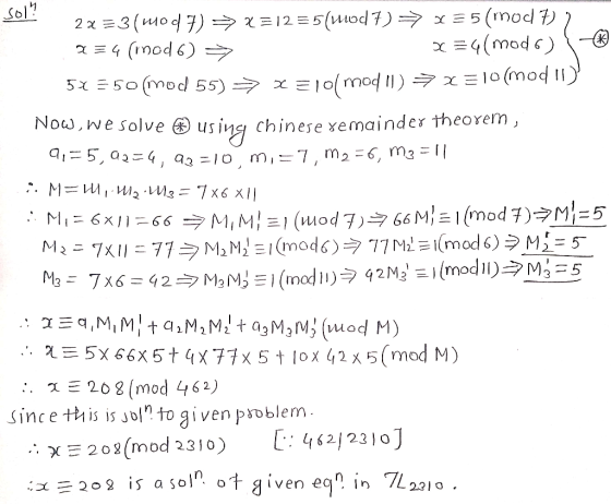 Sol? 2x=3(mod 7) = x=1255(wod 7) ► x 35 (mod 7) 2 234 (mod 6) ► x=4(modo) * 57 350 mod 55) ► x 310lmodl1) ►x=10(mod 11) Weso