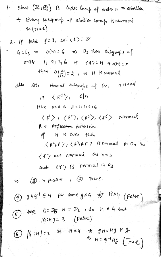 T then l. since (Zn ) is bylic Group of order nas abelion + Every subgroup of abelion Group is normal so (true} do ip fake f=