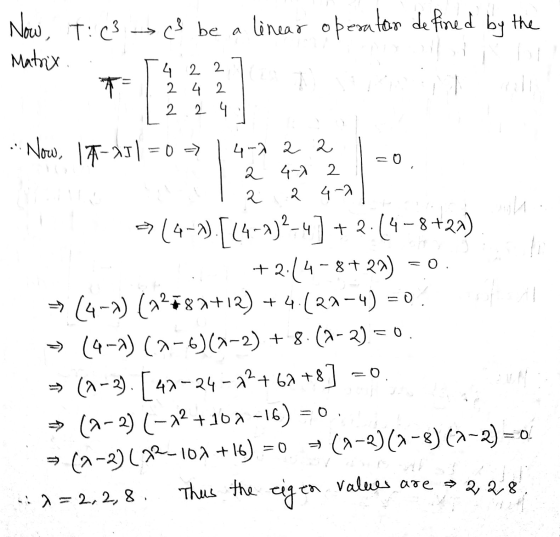 Now, T: (3 (3 be a linear operatar defined by the Matrix . ५ 2 2 । २ 4-2 2 | -0. 2 2 १ - Nuô, -A5| = 0 14-2 2 2 1 - । २ २ 4-2