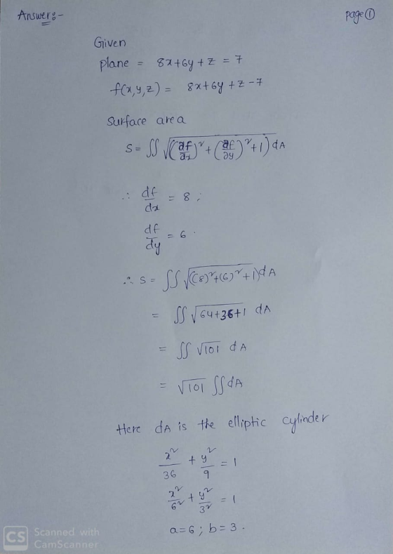 Answer:- page Given plane = 8x+64 + Z = 7 f(x, y, z) = 8x+64 +Z-7 Surface area S = SS ſafjr + (af) + 1) da df = 8: 2.S - SS16